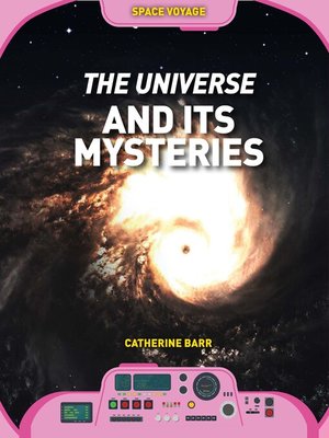 cover image of The Universe and Its Mysteries
